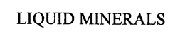 LIQUID MINERALS trademark