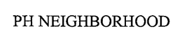PH NEIGHBORHOOD trademark