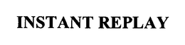 INSTANT REPLAY trademark