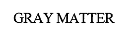 GRAY MATTER trademark
