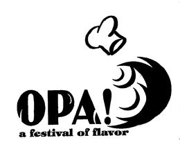 OPA! A FESTIVAL OF FLAVOR trademark