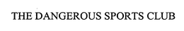 THE DANGEROUS SPORTS CLUB trademark