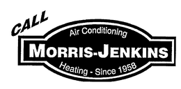 CALL MORRIS-JENKINS AIR CONDITIONING HEATING - SINCE 1958 trademark