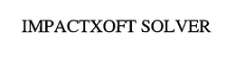 IMPACTXOFT SOLVER trademark