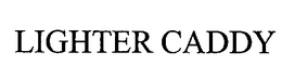 LIGHTER CADDY trademark