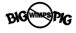 BIG WIMPS PIG trademark