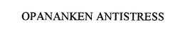 OPANANKEN ANTISTRESS trademark
