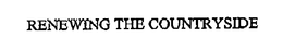 RENEWING THE COUNTRYSIDE trademark