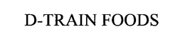 D-TRAIN FOODS trademark