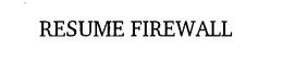 RESUME FIREWALL trademark