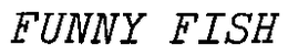 FUNNY FISH trademark