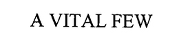 A VITAL FEW trademark