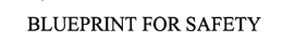 BLUEPRINT FOR SAFETY trademark