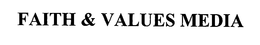 FAITH & VALUES MEDIA trademark