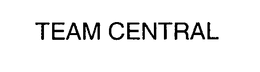 TEAM CENTRAL trademark