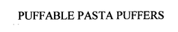 PUFFABLE PASTA PUFFERS trademark