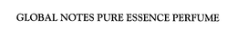 GLOBAL NOTES PURE ESSENCE PERFUME trademark