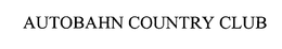AUTOBAHN COUNTRY CLUB trademark