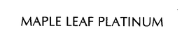 MAPLE LEAF PLATINUM trademark