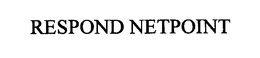 RESPOND NETPOINT trademark