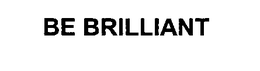 BE BRILLIANT trademark