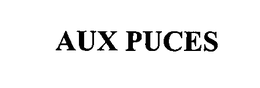 AUX PUCES trademark