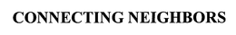 CONNECTING NEIGHBORS trademark