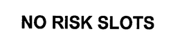 NO RISK SLOTS trademark