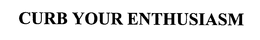 CURB YOUR ENTHUSIASM trademark