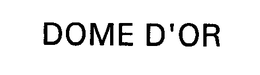 DOME D'OR trademark