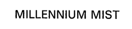 MILLENNIUM MIST trademark
