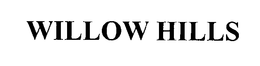 WILLOW HILLS trademark