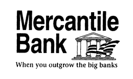 MERCANTILE BANK WHEN YOU OUTGROW THE BIG BANKS trademark