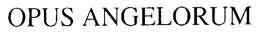 OPUS ANGELORUM trademark