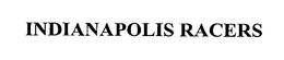 INDIANAPOLIS RACERS trademark
