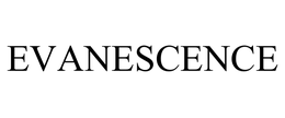 EVANESCENCE trademark