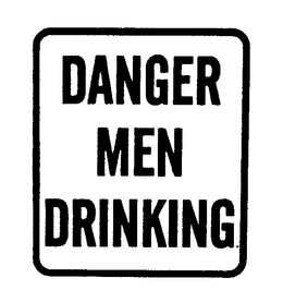 DANGER MEN DRINKING trademark