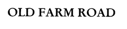 OLD FARM ROAD trademark