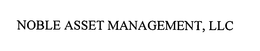 NOBLE ASSET MANAGEMENT, LLC trademark