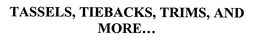 TASSELS, TIEBACKS, TRIMS, AND MORE... trademark