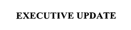 EXECUTIVE UPDATE trademark
