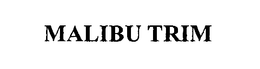 MALIBU TRIM trademark