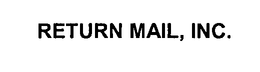 RETURN MAIL, INC. trademark