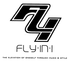 FLY FLY-IN-I THE ELEVATION OF ONESELF THROUGH MUSIC & STYLE trademark