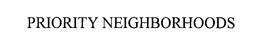 PRIORITY NEIGHBORHOODS trademark
