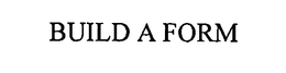 BUILD A FORM trademark
