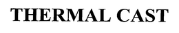 THERMAL CAST trademark