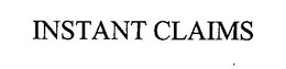 INSTANT CLAIMS trademark
