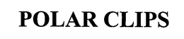 POLAR CLIPS trademark
