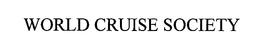 WORLD CRUISE SOCIETY trademark